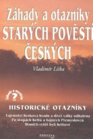 Book Záhady a otazníky starých pověstí českých Vladimír Liška
