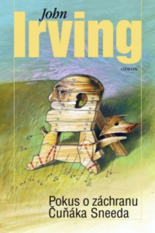 Könyv Pokus o záchranu Čuňáka Sneeda John Irving