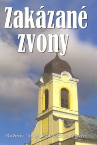 Kniha Zakázané zvony Ružena J.-Moravčíková