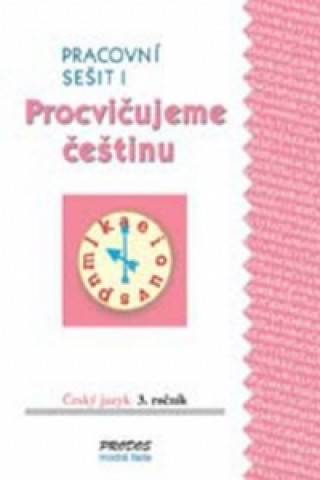 Книга Procvičujeme češtinu Český jazyk 3.ročník Pracovní sešit I Mikulenková