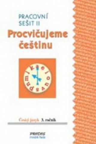 Kniha Procvičujeme češtinu Český jazyk 3.ročník Pracovní sešit II Mikulenková