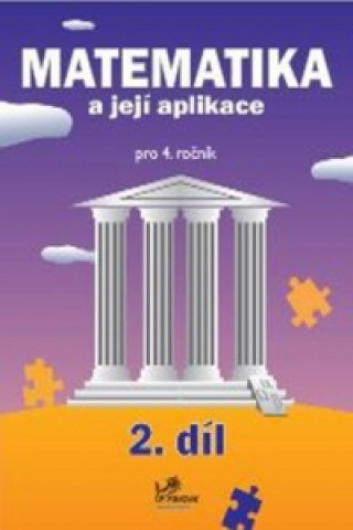 Kniha Matematika a její aplikace pro 4. ročník 2. díl Josef Molnár