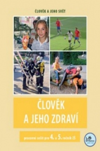 Kniha Člověk a jeho zdraví pracovní sešit pro 4. a 5. ročník ZŠ Michaela Jančová