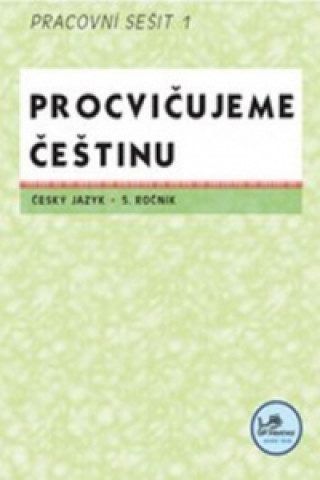 Book Procvičujeme češtinu Český jazyk 5.ročník Pracovní sešit I Hana Mikulenková