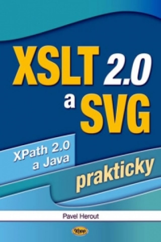 Книга XSLT 2.0 a SVG prakticky Pavel Herout