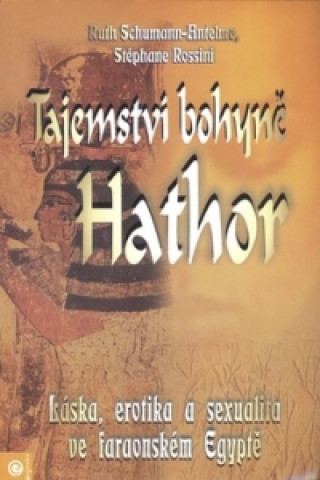 Kniha Tajemství bohyně Hathor Ruth Schumann-Antelme