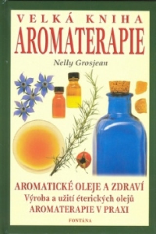 Carte Velká kniha aromaterapie Nelly Grosjean