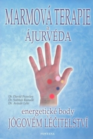 Kniha Marmová terapie a ájurvéda David Frawley
