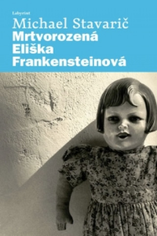 Kniha Mrtvorozená Eliška Frankensteinová Michael Stavarič
