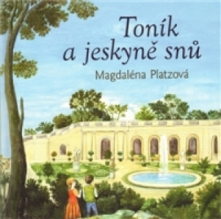 Carte Toník a jeskyně snů Magdaléna Platzová
