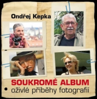 Könyv Soukromé album Oživlé příběhy fotografií Ondřej Kepka