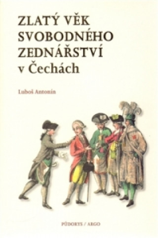 Knjiga Zlatý věk svobodného zednářství v Čechách Luboš Antonín