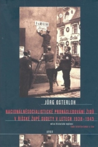 Kniha Nacionálně socialistické pronásledování Židů v říšské župě Sudety Jorg Osterloh