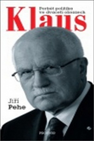 Book Klaus Portrét politika ve dvaceti obrazech Jiří Pehe