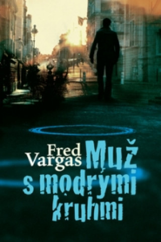 Könyv Muž s modrými kruhmi Fred Vargas