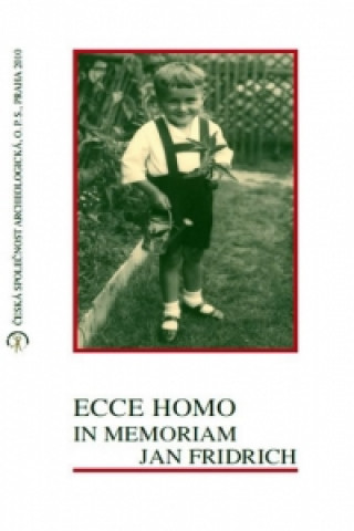 Könyv Ecce homo, in memoriam Jan Fridrich Ivana Fridrichová-Sýkorová