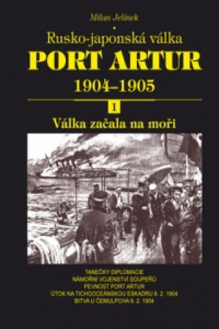 Книга Port Artur 1904-1905 1. díl Válka začala na moři Milan Jelínek