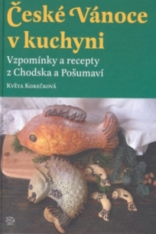 Książka České Vánoce v kuchyni Květa Korečková