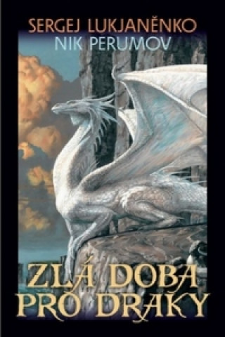 Kniha Zlá doba pro draky Sergej Lukjaněnko