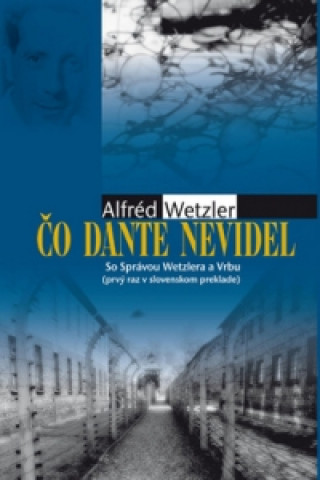 Kniha Čo Dante nevidel Alfréd Wetzler