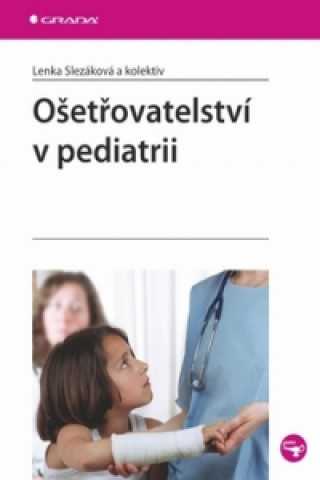 Könyv Ošetřovatelství v pediatrii Lenka Slezáková