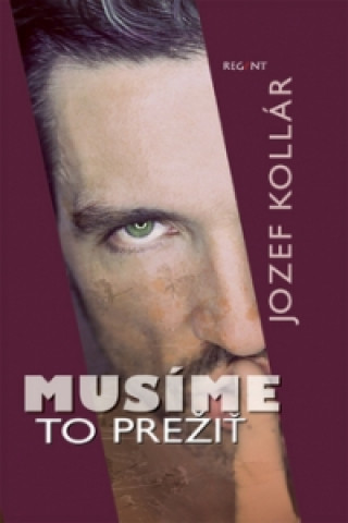 Książka Musíme to prežiť Jozef Kollár