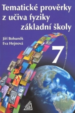Kniha Tematické prověrky z učiva fyziky ZŠ pro 7.roč Jiří Bohuněk