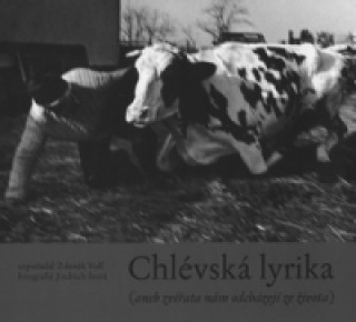 Kniha Chlévská lyrika aneb zvířata nám odcházejí ze života Zdeněk Volf