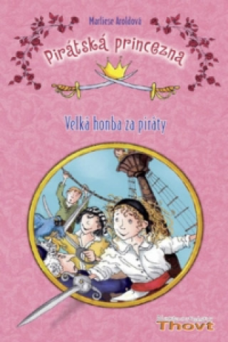Kniha Pirátská princezna Velká honba za piráty Marliese Aroldová