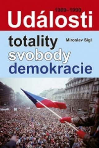 Kniha Události totality, svobody, demokracie Miroslav Sígl