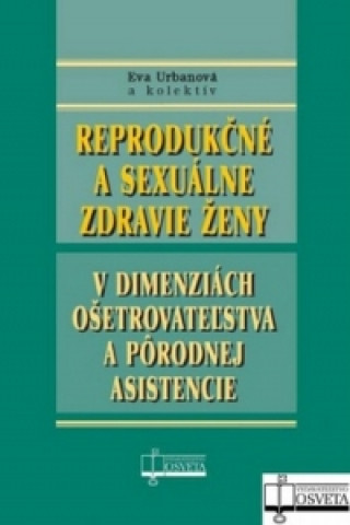 Книга Reprodukčné a sexuálne zdravie ženy Eva Urbanová a kol.