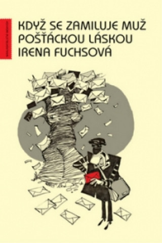 Kniha Když se zamiluje muž pošťáckou láskou Irena Fuchsová