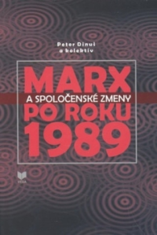 Carte Marx a spoločenské zmeny po roku 1989 Peter Dinuš