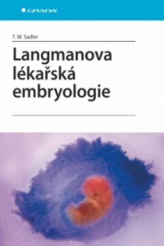 Carte Langmanova lékařská embryologie Thomas W. Sadler