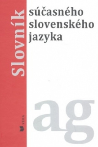 Kniha Slovník súčasného slovenského jazyka ag Alexandra Jarošová
