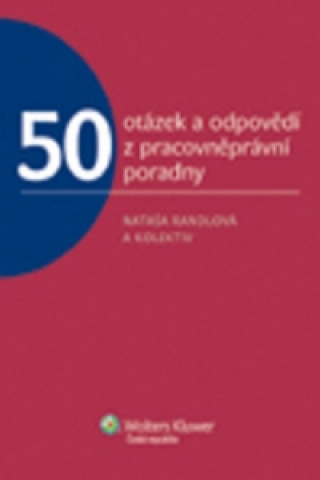 Kniha 50 otázek a odpovědí z pracovněprávní poradny Nataša Randlová