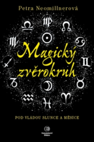 Kniha Magický zvěrokruh Petra Neomillnerová