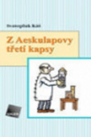 Könyv Z Aeskulapovy třetí kapsy Svatopluk Káš