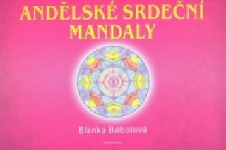 Книга Andělské srdeční mandaly Blanka Bobotová