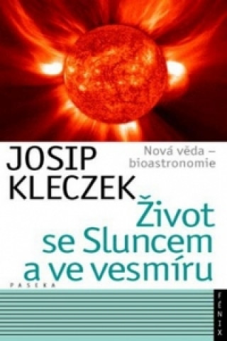 Könyv Život se Sluncem a ve vesmíru Josip Kleczek