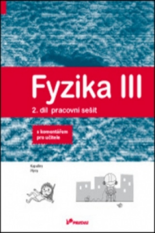 Könyv Fyzika III Pracovní sešit 2 s komentářem pro učitele Holubová Renata CSc.