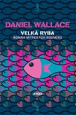 Könyv Velká ryba Daniel Wallace
