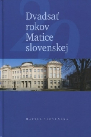 Книга Dvadsať rokov Matice slovenskej Miroslav Bielik