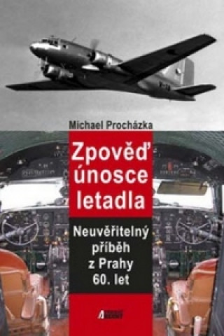 Książka Zpověď únosce letadla Michal Procházka