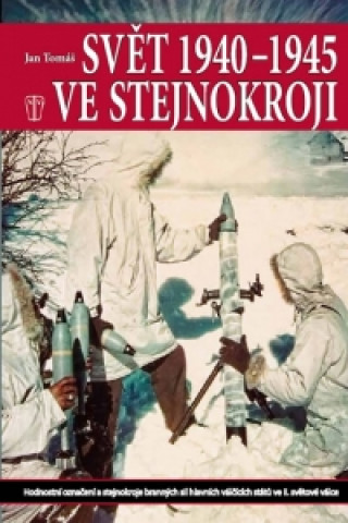 Kniha Svět 1940 - 1945 ve stejnokroji Jan Tomášek