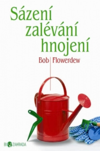 Carte Sázení zalévání hnojení Bob Flowerdew