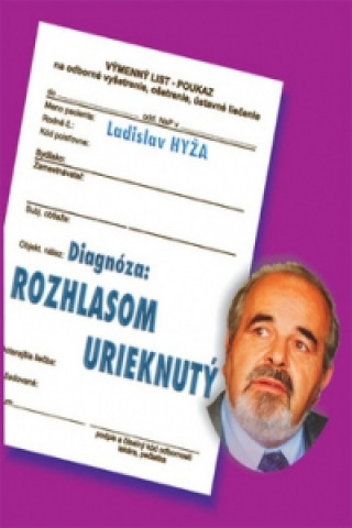 Книга Diagnóza: Rozhlasom urieknutý Ladislav Hyža