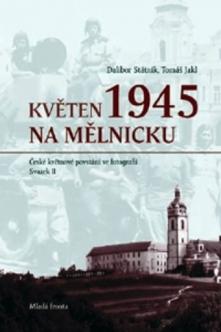 Carte Květen 1945 na Mělnicku Dalibor Státník