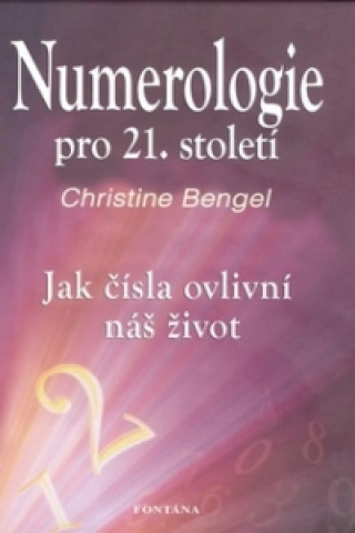 Kniha Numerologie pro 21. století Christine Bengel