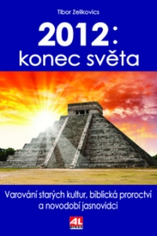 Knjiga 2012 konec světa Tibor Zelikovics